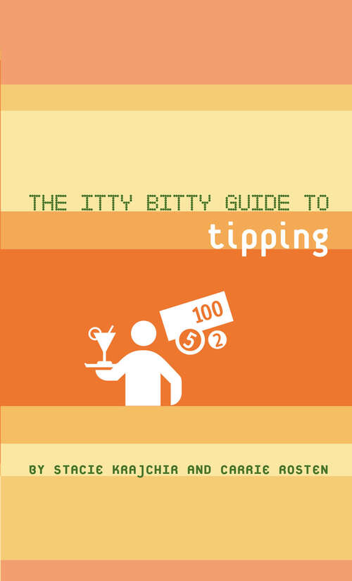 Book cover of The Itty Bitty Guide to Tipping (Itty Bitty Guide Ser.)