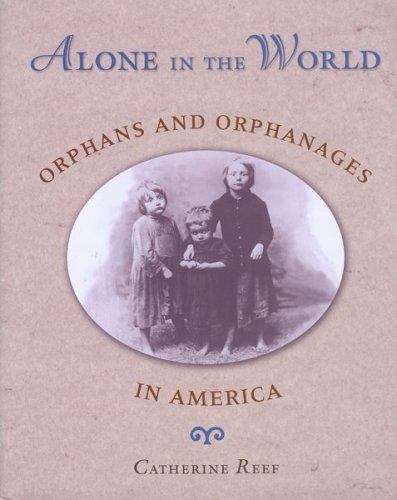 Book cover of Alone in the World (Orphans And Orphanages In America)