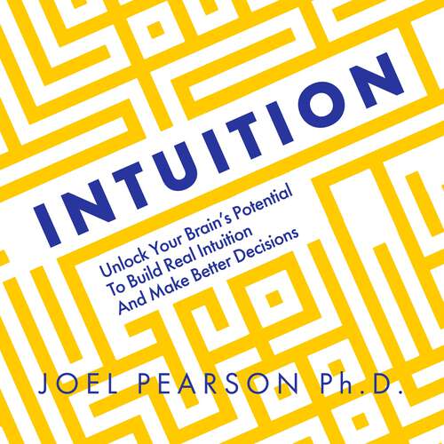 Book cover of Intuition: Unlock Your Brain's Potential to Build Real Intuition and Make Better Decisions