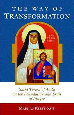 Book cover of The Way of Transformation: Saint Teresa of Avila on the Foundation and Fruit of Prayer