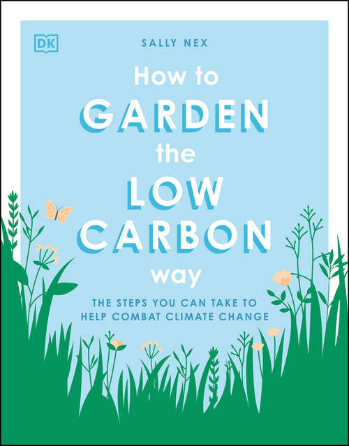 Book cover of How to Garden the Low Carbon Way: The Steps You Can Take to Help Combat Climate Change