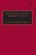In Dialogue with the Greeks: Volume I: The Presocratics and Reality (Ashgate Wittgensteinian Studies)