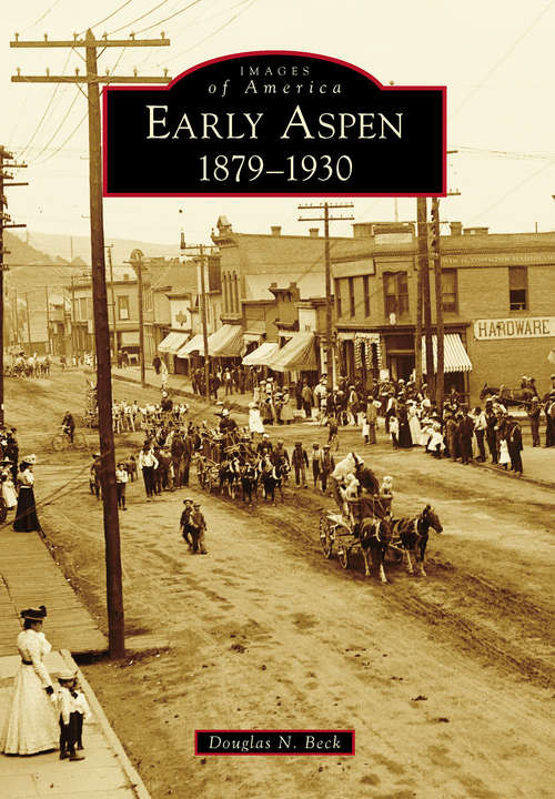 Early Aspen: 1879-1930