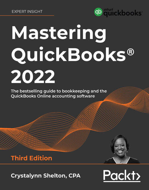 Book cover of Mastering QuickBooks® 2022: The bestselling guide to bookkeeping and the QuickBooks Online accounting software, 3rd Edition (3)