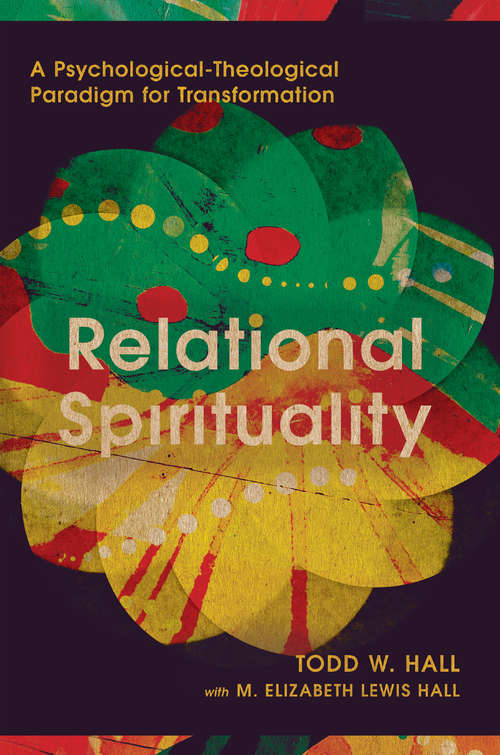 Book cover of Relational Spirituality: A Psychological-Theological Paradigm for Transformation (Christian Association for Psychological Studies Books)