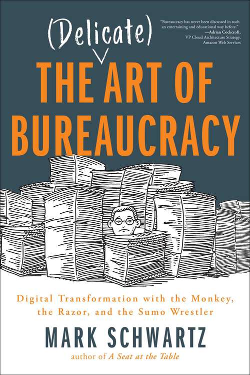 Book cover of The Delicate Art of Bureaucracy: Digital Transformation with the Monkey, the Razor, and the Sumo Wrestler