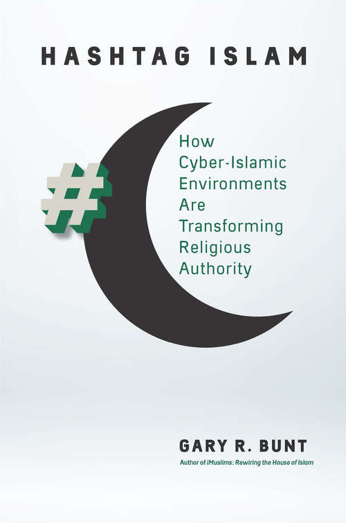 Book cover of Hashtag Islam: How Cyber-Islamic Environments Are Transforming Religious Authority (Islamic Civilization and Muslim Networks)