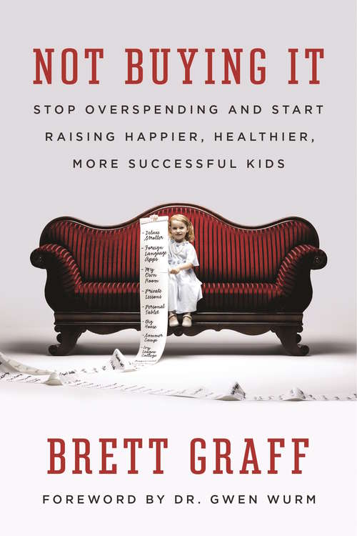 Book cover of Not Buying It: Stop Overspending and Start Raising Happier, Healthier, More Successful Kids