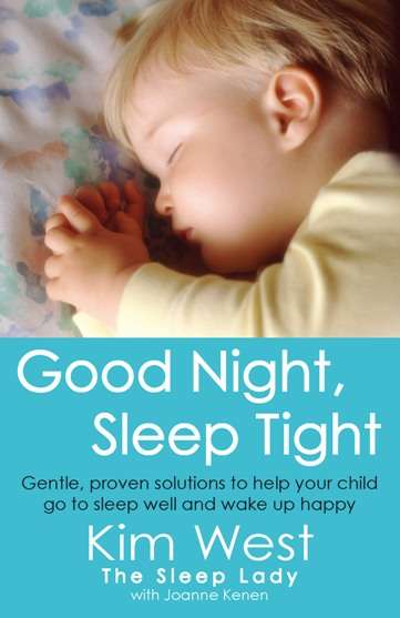 Book cover of Good Night, Sleep Tight: Gentle, proven solutions to help your child sleep well and wake up happy