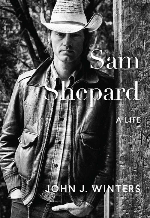 Book cover of Sam Shepard: A Life