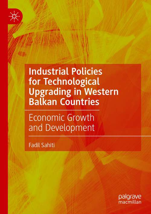 Book cover of Industrial Policies for Technological Upgrading in Western Balkan Countries: Economic Growth and Development (2024)