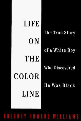 Book cover of Life on the Color Line: The True Story of a White Boy Who Discovered He Was Black