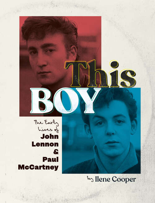 Book cover of This Boy: The Early Lives of John Lennon & Paul McCartney