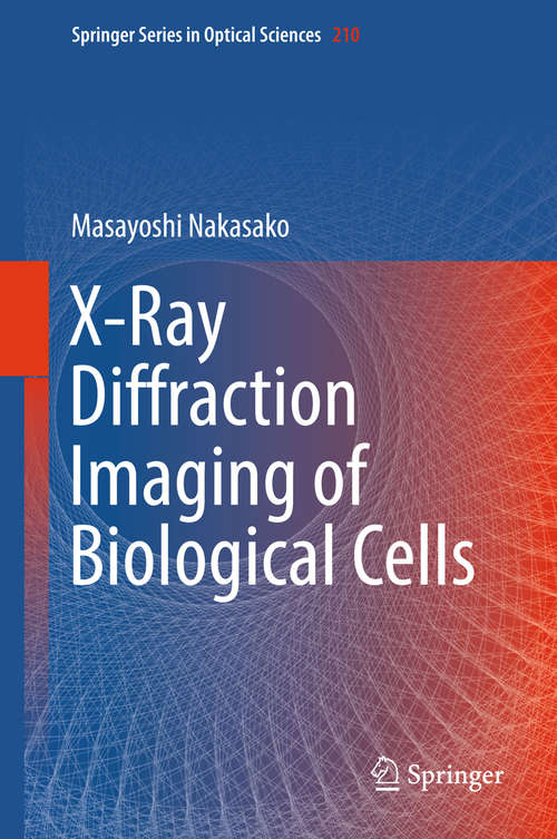 Book cover of X-Ray Diffraction Imaging of Biological Cells (Springer Series In Optical Sciences #210)