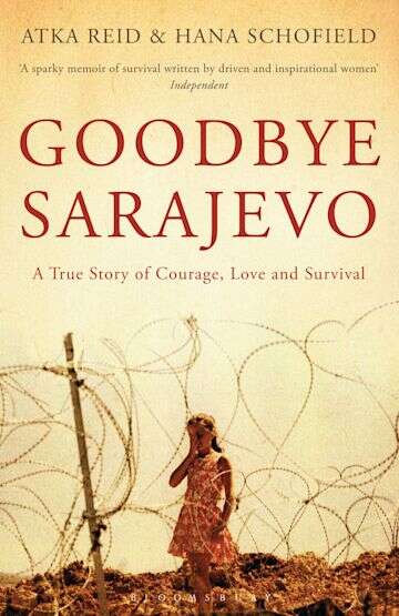 Book cover of Goodbye Sarajevo: A True Story of Courage, Love and Survival