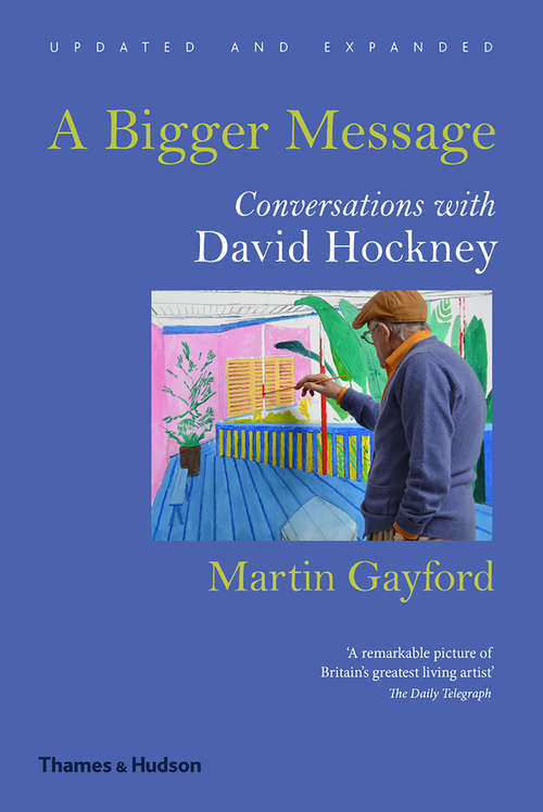 Book cover of A Bigger Message: Conversations with David Hockney (Revised Edition)