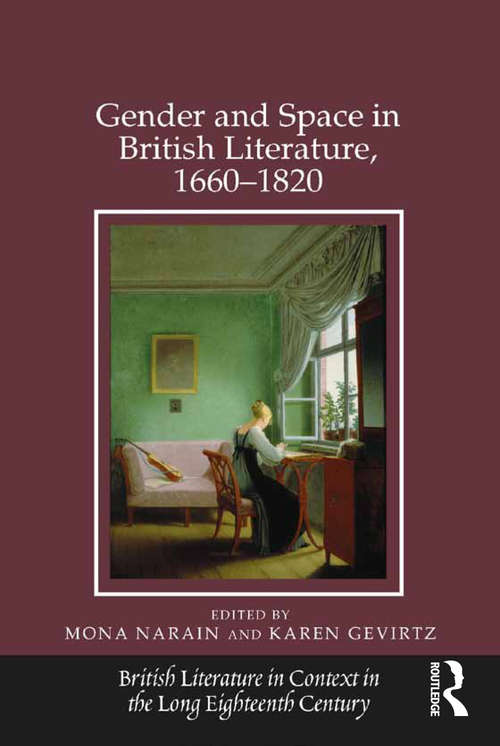 Book cover of Gender and Space in British Literature, 1660-1820 (British Literature in Context in the Long Eighteenth Century)