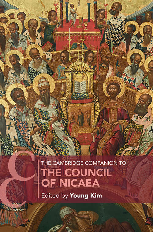 The Cambridge Companion to the Council of Nicaea (Cambridge Companions to Religion)