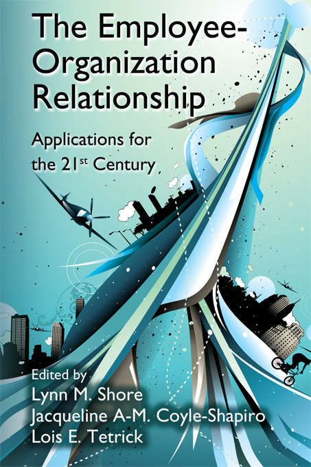 The Employee-Organization Relationship: Applications for the 21st Century (Applied Psychology Series)