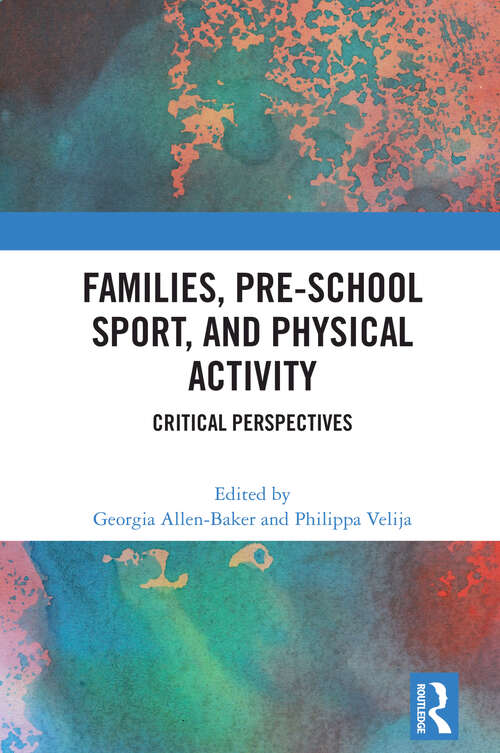 Book cover of Families, Pre-School Sport, and Physical Activity: Critical Perspectives (1)