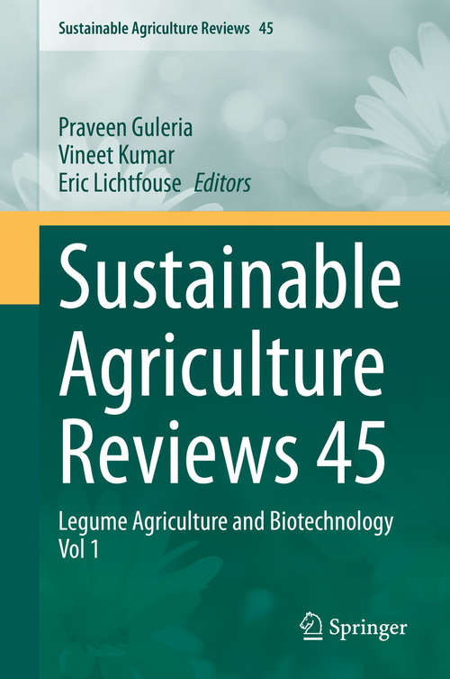 Sustainable Agriculture Reviews 45: Legume Agriculture and Biotechnology Vol 1 (Sustainable Agriculture Reviews #45)