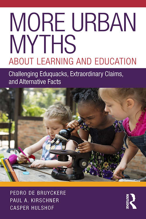 Book cover of More Urban Myths About Learning and Education: Challenging Eduquacks, Extraordinary Claims, and Alternative Facts