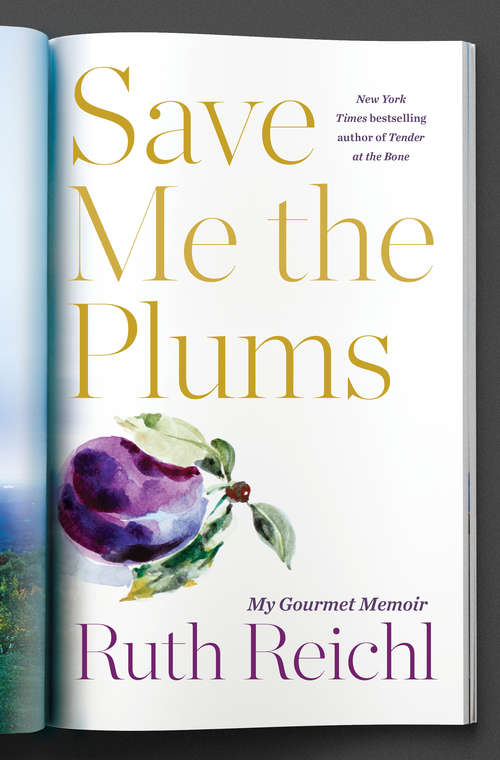 Book cover of Save Me the Plums: My Gourmet Years