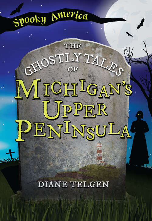 Book cover of The Ghostly Tales of Michigan's Upper Peninsula (Spooky America)