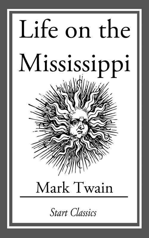 Book cover of Life on the Mississippi: (With Original Illustrations)