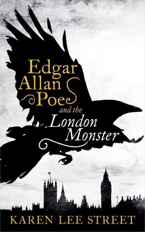 Edgar Allan Poe and the London Monster: A Novel