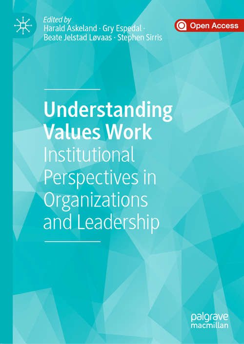 Understanding Values Work: Institutional Perspectives in Organizations and Leadership