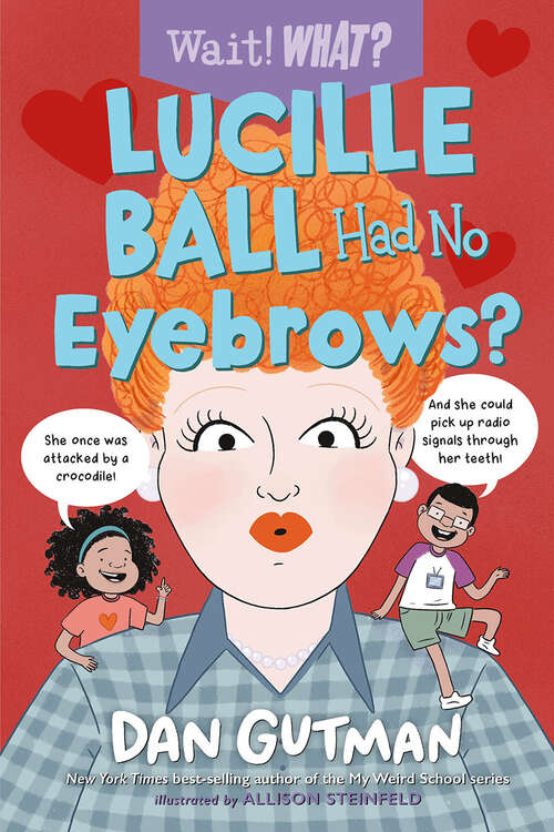Book cover of Lucille Ball Had No Eyebrows? (Wait! What? #0)