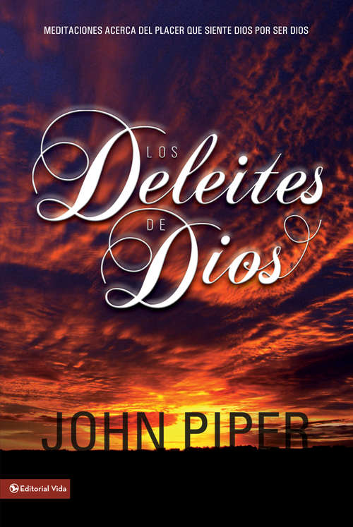 Book cover of Los deleites  de Dios: Meditaciones acerca del placer que siente Dios por ser Dios