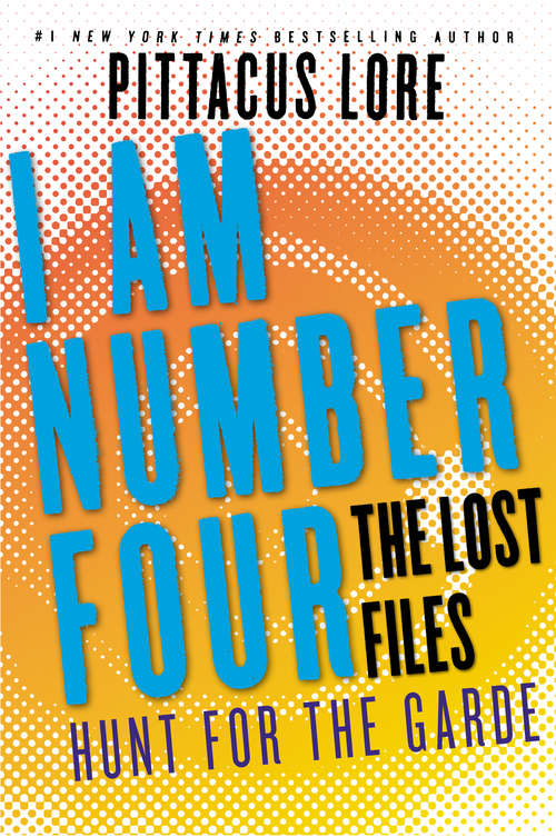 Book cover of I Am Number Four: Hunt for the Garde