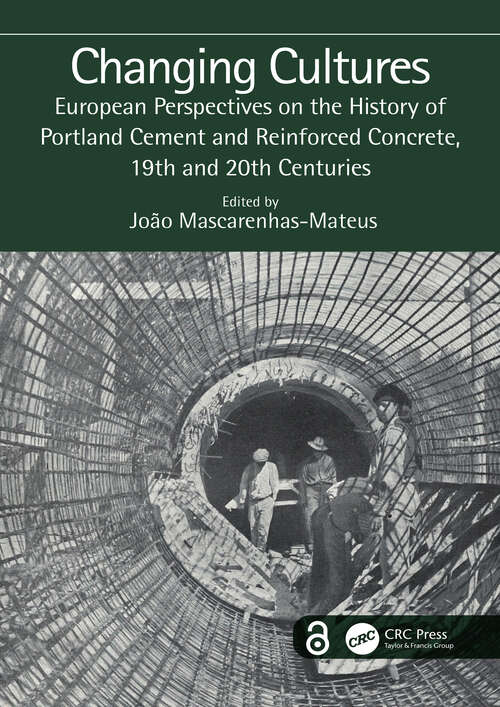 Book cover of Changing Cultures: European Perspectives on the History of Portland Cement and Reinforced Concrete, 19th and 20th Centuries