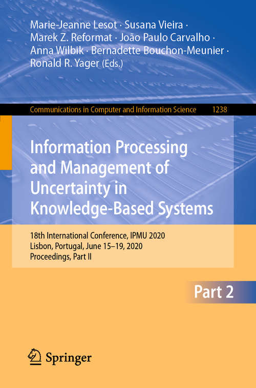 Information Processing and Management of Uncertainty in Knowledge-Based Systems: 18th International Conference, IPMU 2020, Lisbon, Portugal, June 15–19, 2020, Proceedings, Part II (Communications in Computer and Information Science #1238)