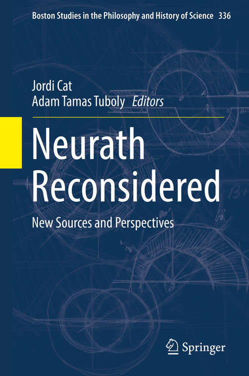 Neurath Reconsidered: New Sources And Perspectives (Boston Studies in the Philosophy and History of Science #336)