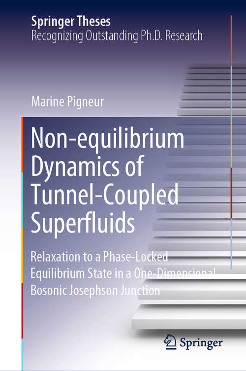 Non-equilibrium Dynamics of Tunnel-Coupled Superfluids: Relaxation to a Phase-Locked Equilibrium State in a One-Dimensional Bosonic Josephson Junction (Springer Theses)