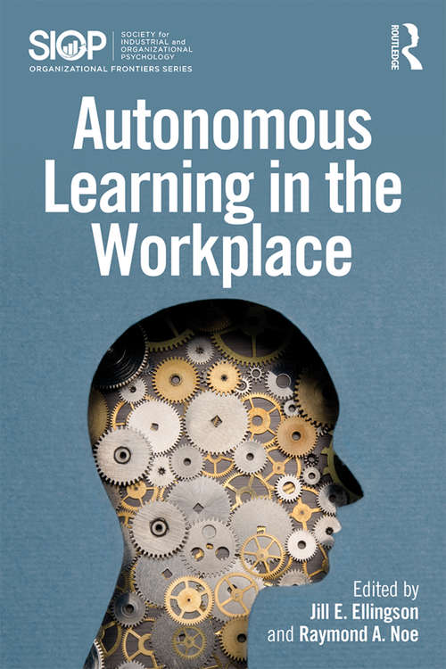 Autonomous Learning in the Workplace (SIOP Organizational Frontiers Series)