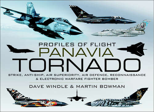 Book cover of Panavia Tornado: Strike, Anti-Ship, Air Superiority, Air Defence, Reconnaissance & Electronic Warfare Fighter Bomber (Profiles of Flight)