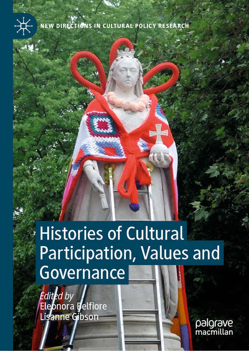 Book cover of Histories of Cultural Participation, Values and Governance (1st ed. 2019) (New Directions in Cultural Policy Research)