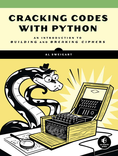 Book cover of Cracking Codes with Python: An Introduction to Building and Breaking Ciphers