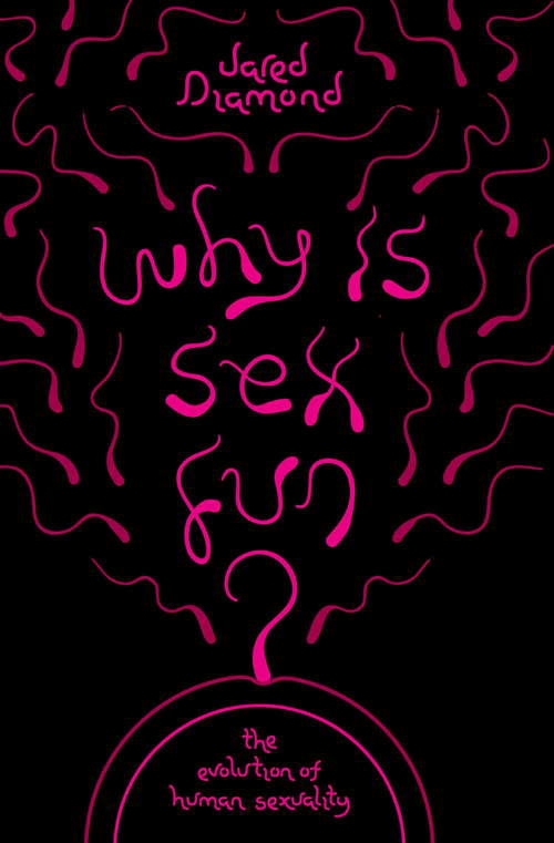 Why Is Sex Fun?: The Evolution of Human Sexuality (SCIENCE MASTERS)