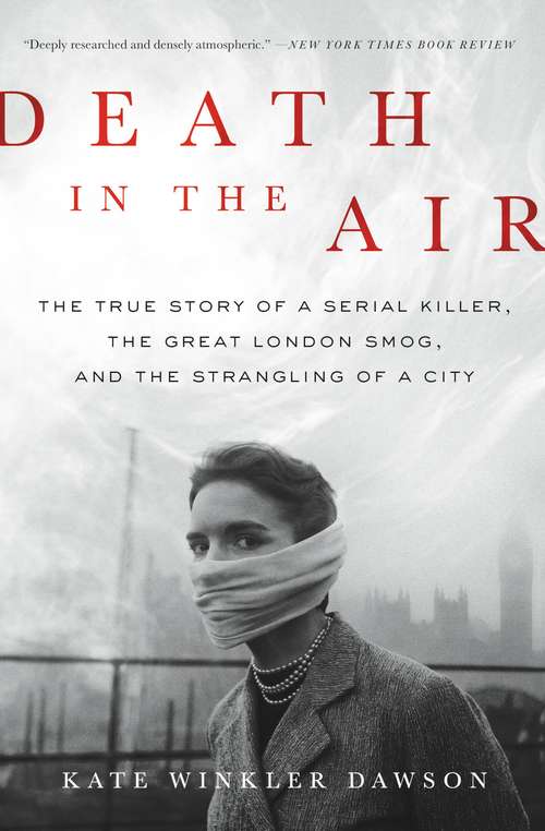 Book cover of Death in the Air: The True Story of a Serial Killer, the Great London Smog, and the Strangling of a City