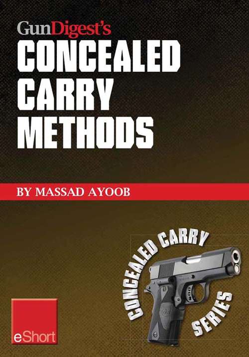 Book cover of Gun Digest’s Concealed Carry Methods eShort Collection