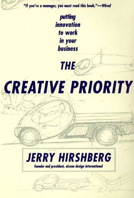 Book cover of The Creative Priority: Driving Innovation in the Real World