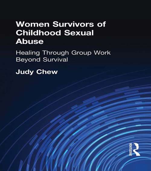 Women Survivors of Childhood Sexual Abuse: Healing Through Group Work - Beyond Survival