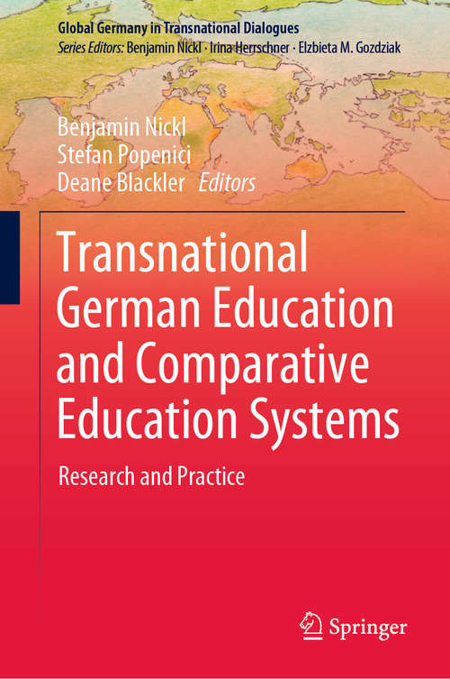 Transnational German Education and Comparative Education Systems: Research and Practice (Global Germany in Transnational Dialogues)
