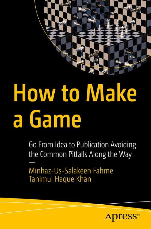 How to Make a Game: Go From Idea to Publication Avoiding the Common Pitfalls Along the Way