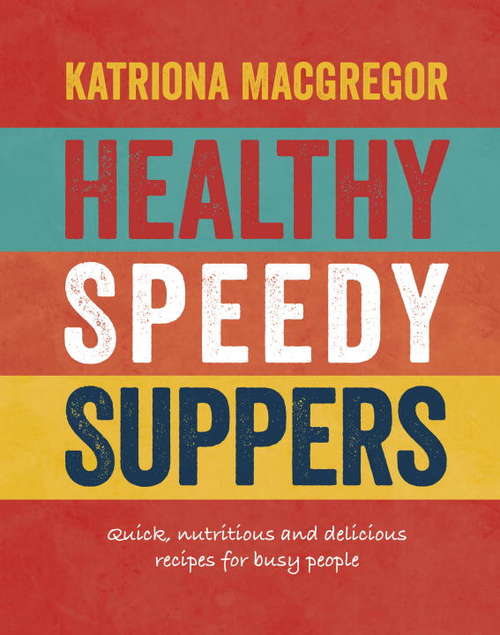 Book cover of Healthy Speedy Suppers: Quick, Healthy and Delicious Recipes for Busy People